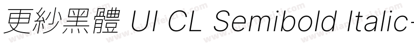 更紗黑體 UI CL Semibold Italic字体转换